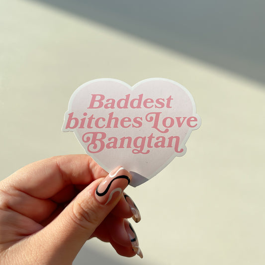 "Baddest Bitches Love Bangtan" Sticker